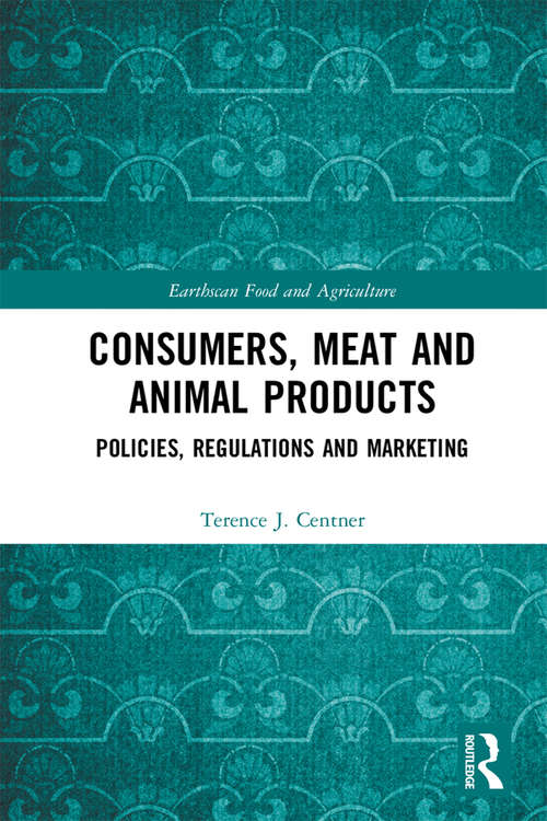 Book cover of Consumers, Meat and Animal Products: Policies, Regulations and Marketing (Earthscan Food and Agriculture)