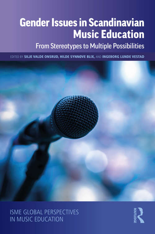 Book cover of Gender Issues in Scandinavian Music Education: From Stereotypes to Multiple Possibilities (ISME Series in Music Education)