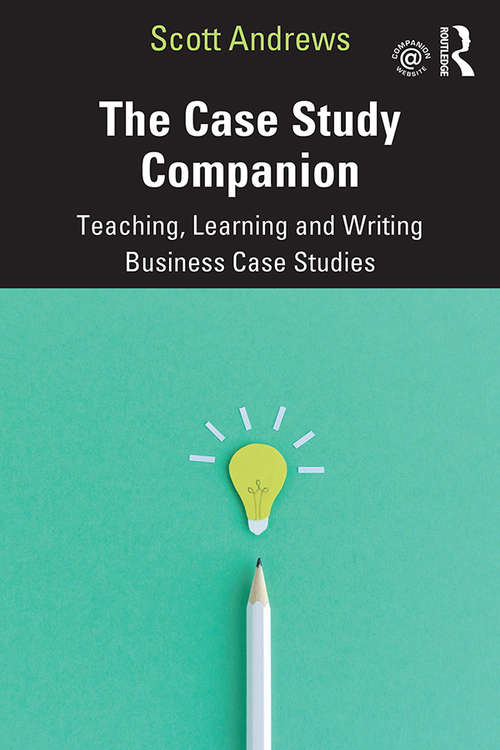 Book cover of The Case Study Companion: Teaching, Learning and Writing Business Case Studies
