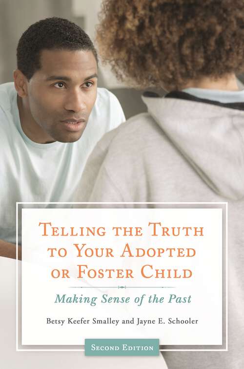 Book cover of Telling the Truth to Your Adopted or Foster Child: Making Sense of the Past
