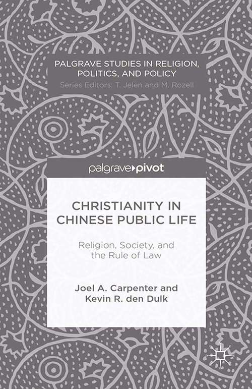 Book cover of Christianity in Chinese Public Life: Religion, Society, And The Rule Of Law (2014) (Palgrave Studies in Religion, Politics, and Policy)