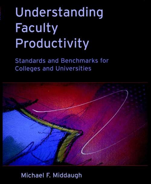 Book cover of Understanding Faculty Productivity: Standards and Benchmarks for Colleges and Universities
