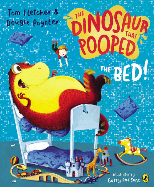 Book cover of The Dinosaur That Pooped The Bed (The\dinosaur That Ser.)
