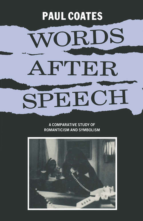 Book cover of Words After Speech: A Comparative Study of Romanticism and Symbolism (1st ed. 1986)