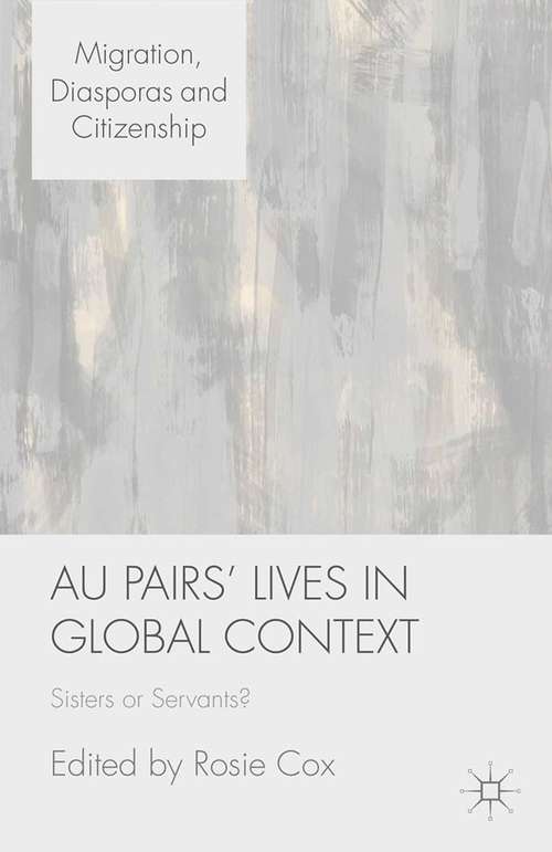 Book cover of Au Pairs' Lives in Global Context: Sisters or Servants? (2015) (Migration, Diasporas and Citizenship)