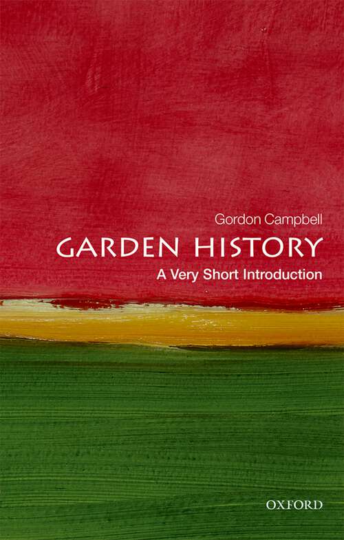 Book cover of Garden History: A Very Short Introduction (Very Short Introductions)