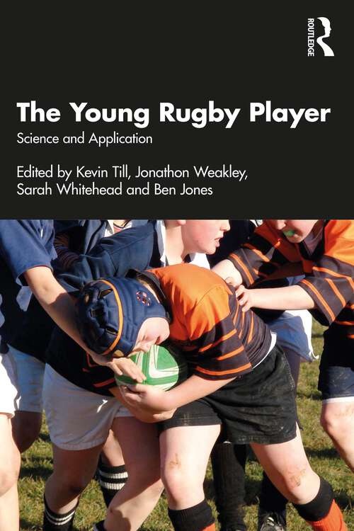 Book cover of The Young Rugby Player: Science and Application