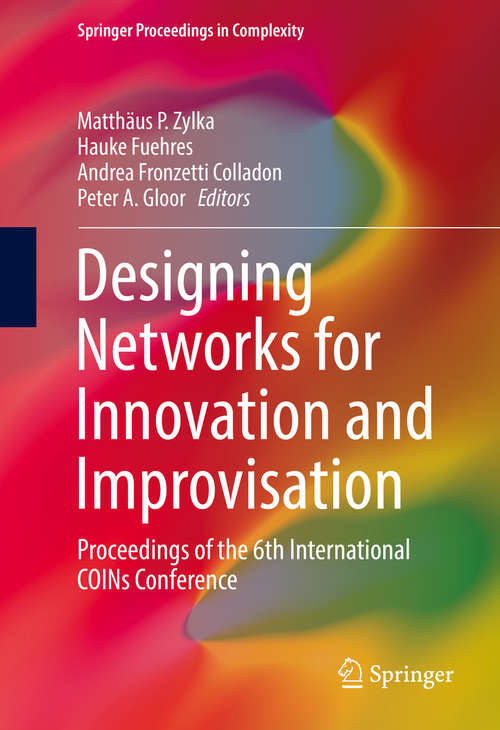 Book cover of Designing Networks for Innovation and Improvisation: Proceedings of the 6th International COINs Conference (1st ed. 2016) (Springer Proceedings in Complexity)