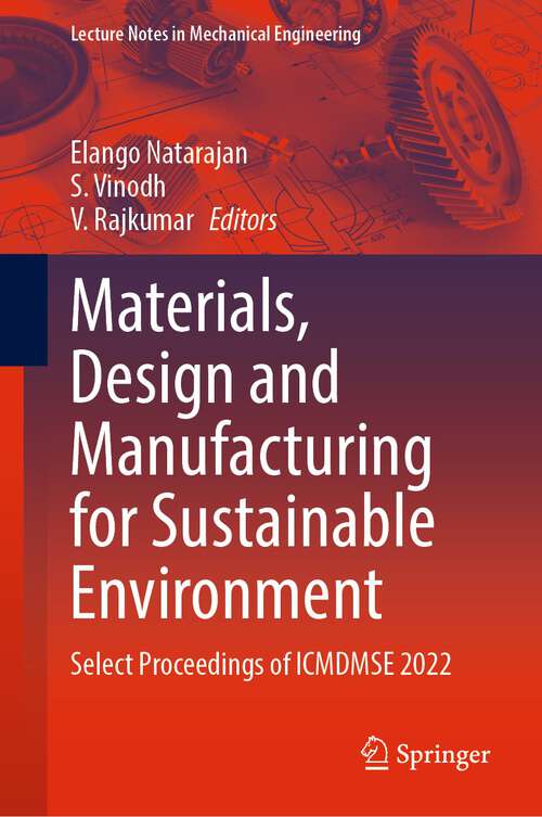 Book cover of Materials, Design and Manufacturing for Sustainable Environment: Select Proceedings of ICMDMSE 2022 (1st ed. 2023) (Lecture Notes in Mechanical Engineering)