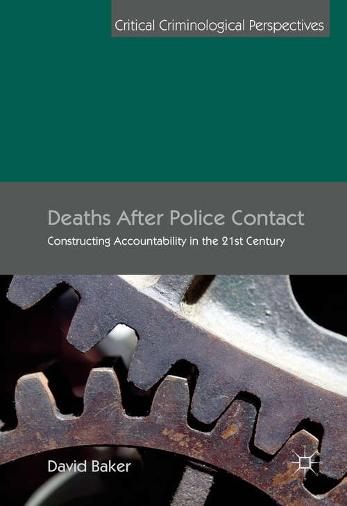Book cover of Deaths After Police Contact: Constructing Accountability in the 21st Century (1st ed. 2016) (Critical Criminological Perspectives)