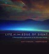 Book cover of Life at the Edge of Sight: A Photographic Exploration of the Microbial World