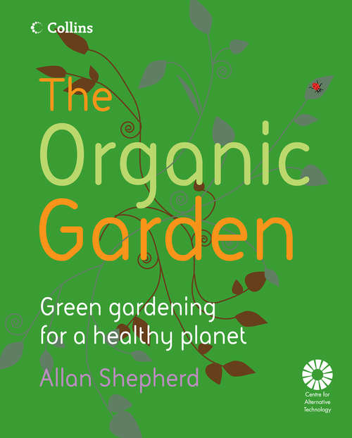 Book cover of The Organic Garden: Green And Easy (ePub edition)