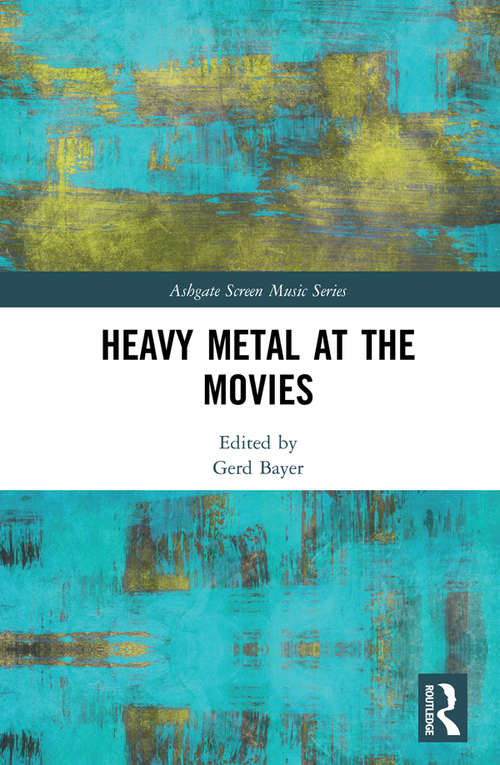 Book cover of Heavy Metal at the Movies (Ashgate Screen Music Series)