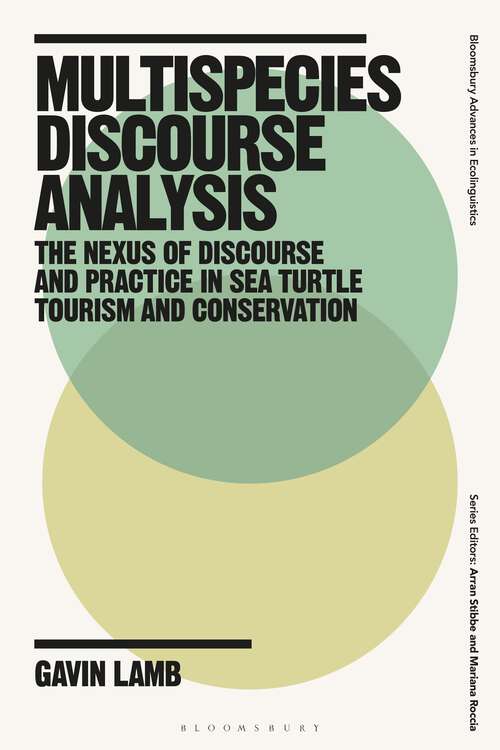 Book cover of Multispecies Discourse Analysis: The Nexus of Discourse and Practice in Sea Turtle Tourism and Conservation (Bloomsbury Advances in Ecolinguistics)