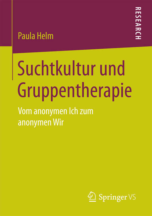 Book cover of Suchtkultur und Gruppentherapie: Vom anonymen Ich zum anonymen Wir