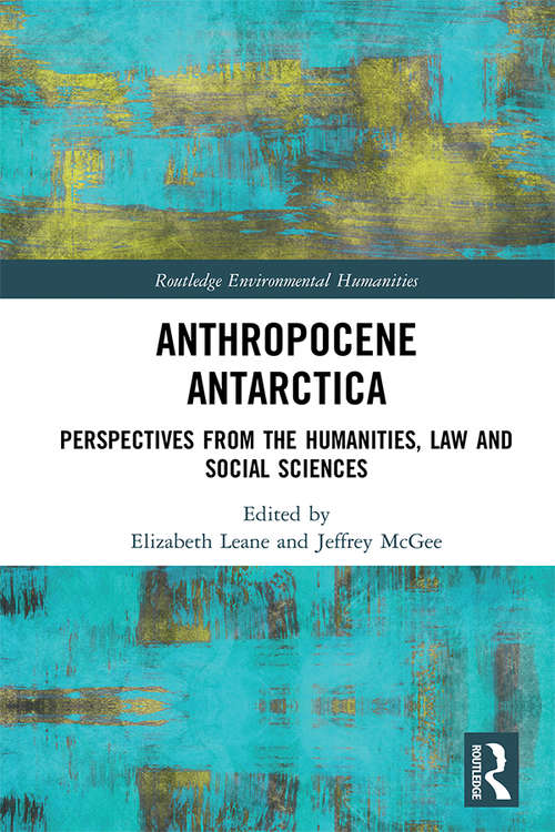 Book cover of Anthropocene Antarctica: Perspectives from the Humanities, Law and Social Sciences (Routledge Environmental Humanities)