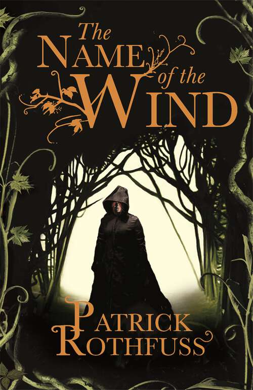 Book cover of The Name of the Wind: The legendary must-read fantasy masterpiece (10) (Kingkiller Chronicle: Bk. 1)