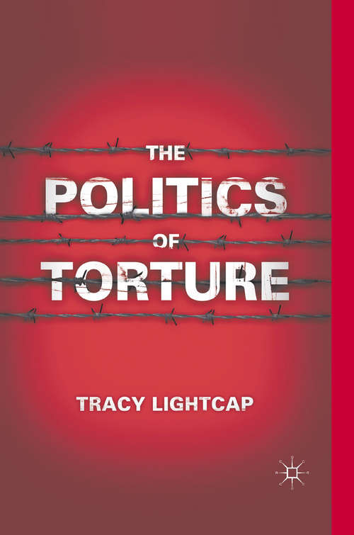 Book cover of The Politics of Torture (2011)