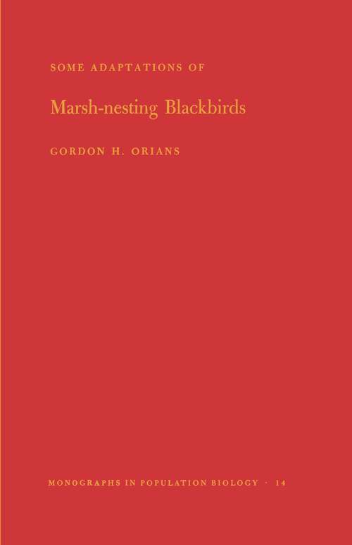 Book cover of Some Adaptations of Marsh-Nesting Blackbirds. (MPB-14), Volume 14 (Monographs in Population Biology #109)
