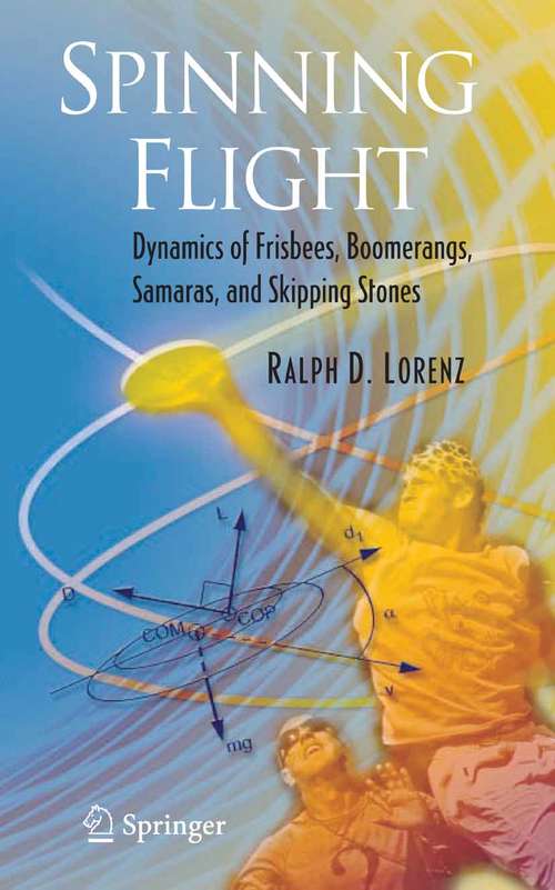 Book cover of Spinning Flight: Dynamics of Frisbees, Boomerangs, Samaras, and Skipping Stones (2006)