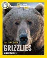 Book cover of Face To Face With Grizzlies (PDF): Level 6 (National Geographic Readers Ser.)