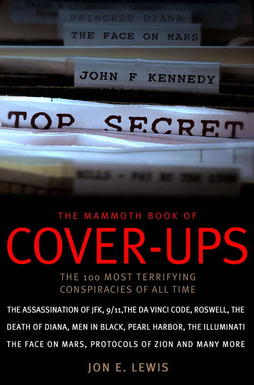 Book cover of The Mammoth Book of Cover-Ups: The 100 Most Terrifying Conspiracies Of All Time (Mammoth Books)