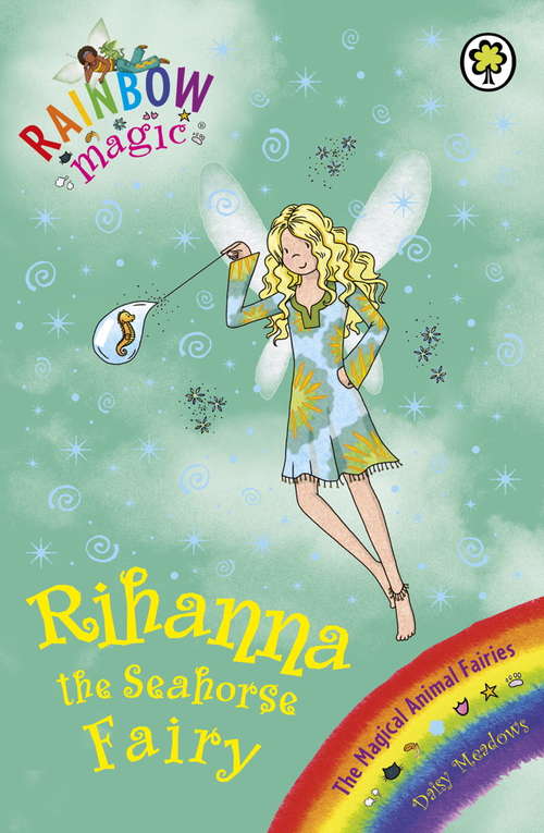 Book cover of Rihanna the Seahorse Fairy: The Magical Animal Fairies Book 4 (Rainbow Magic #4)