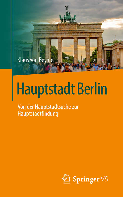 Book cover of Hauptstadt Berlin: Von der Hauptstadtsuche zur Hauptstadtfindung (1. Aufl. 2019)