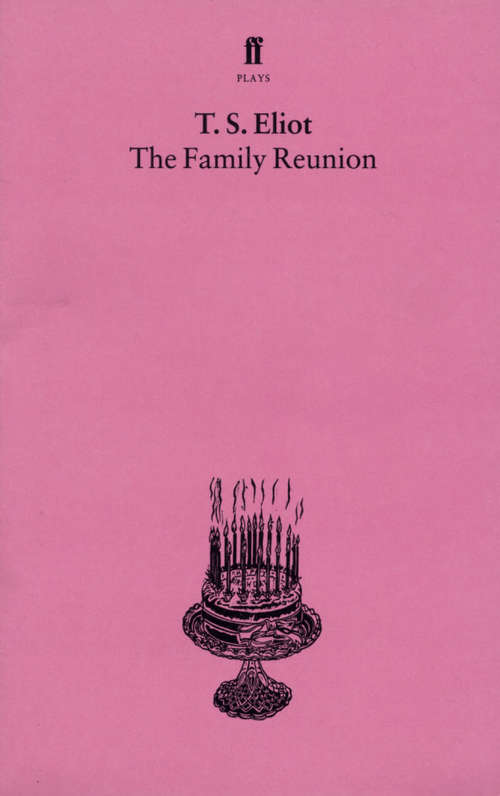 Book cover of The Family Reunion: With an introduction and notes by Nevill Coghill (Main) (Faber Paper-covered Editions Ser.)