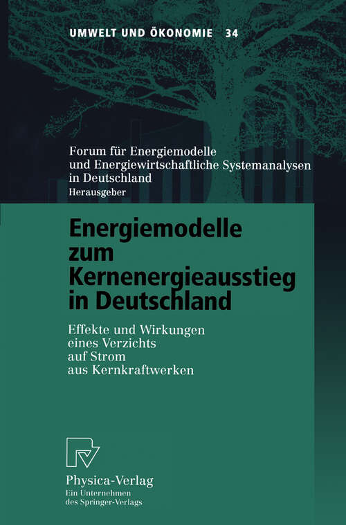 Book cover of Energiemodelle zum Kernenergieausstieg in Deutschland: Effekte und Wirkungen eines Verzichts auf Strom aus Kernkraftwerken (2002) (Umwelt und Ökonomie #34)