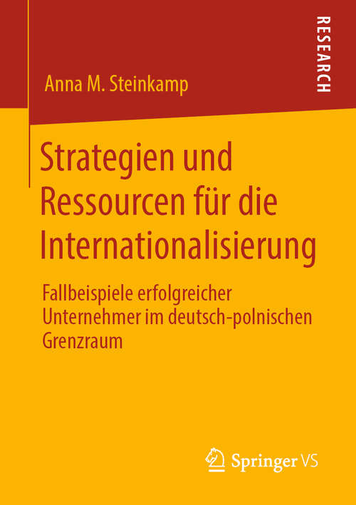 Book cover of Strategien und Ressourcen für die Internationalisierung: Fallbeispiele erfolgreicher Unternehmer im deutsch-polnischen Grenzraum (1. Aufl. 2020)