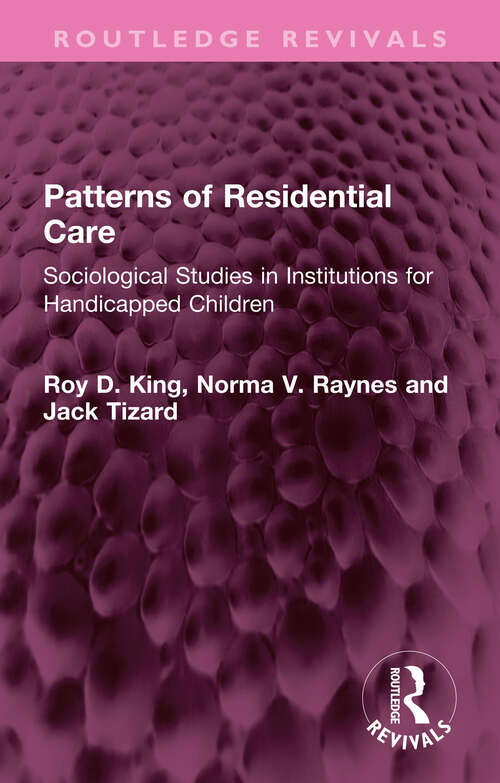 Book cover of Patterns of Residential Care: Sociological Studies in Institutions for Handicapped Children (Routledge Revivals)