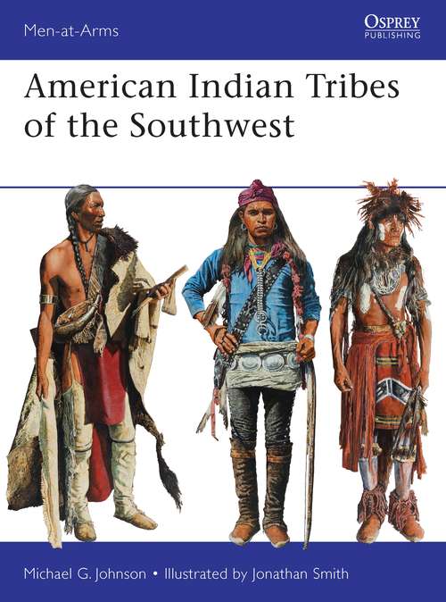Book cover of American Indian Tribes of the Southwest (Men-at-Arms)