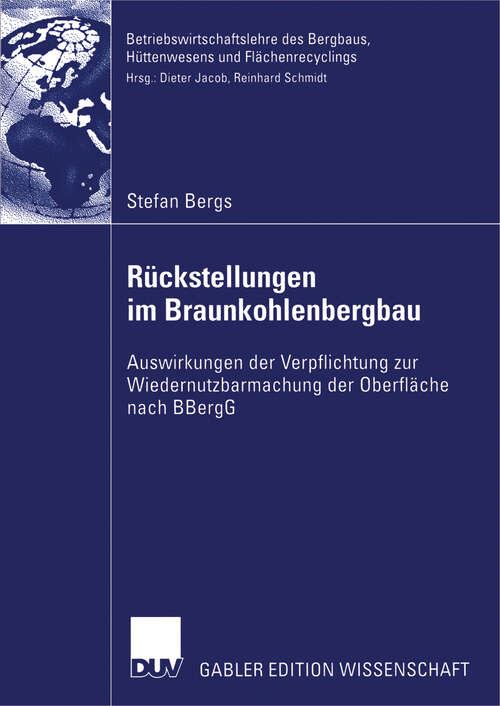 Book cover of Rückstellungen im Braunkohlenbergbau: Auswirkungen der Verpflichtung zur Wiedernutzbarmachung der Oberfläche nach BBergG (2006) (Betriebswirtschaftslehre des Bergbaus, Hüttenwesens und Flächenrecyclings)