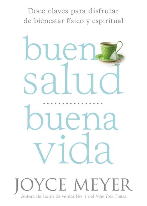 Book cover of Buena Salud, Buena Vida: Doce Claves para Disfrutar de Bienestar Físico y Espiritual