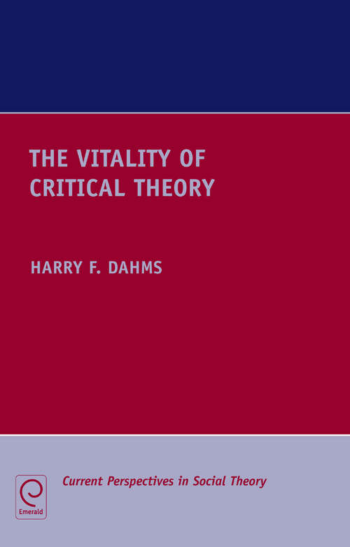 Book cover of The Vitality of Critical Theory (Current Perspectives in Social Theory #28)