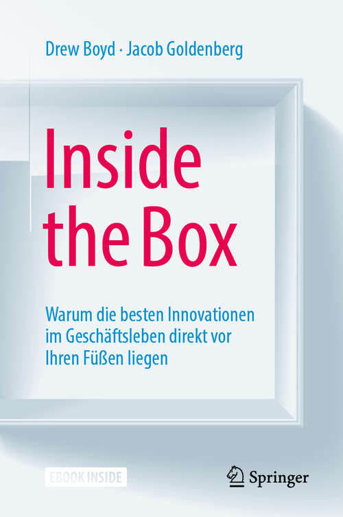 Book cover of Inside the Box: Warum die besten Innovationen im Geschäftsleben direkt vor Ihren Füßen liegen (3. Aufl. 2019)