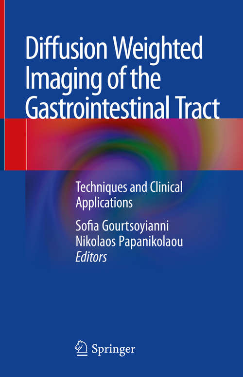 Book cover of Diffusion Weighted Imaging of the Gastrointestinal Tract: Techniques and Clinical Applications (1st ed. 2019)
