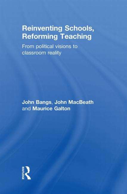 Book cover of Reinventing Schools, Reforming Teaching: From Political Visions to Classroom Reality