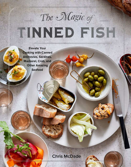 Book cover of The Magic of Tinned Fish: Elevate Your Cooking with Canned Anchovies, Sardines, Mackerel, Crab, and Other Amazing Seafood