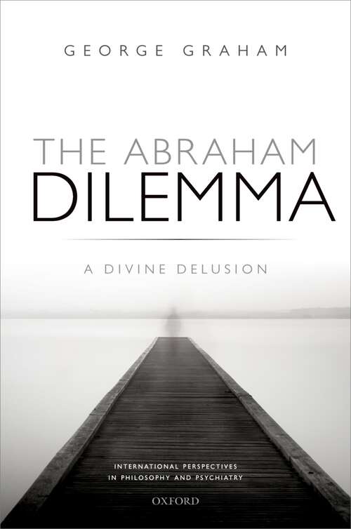 Book cover of The Abraham Dilemma: A divine delusion (International Perspectives in Philosophy & Psychiatry)