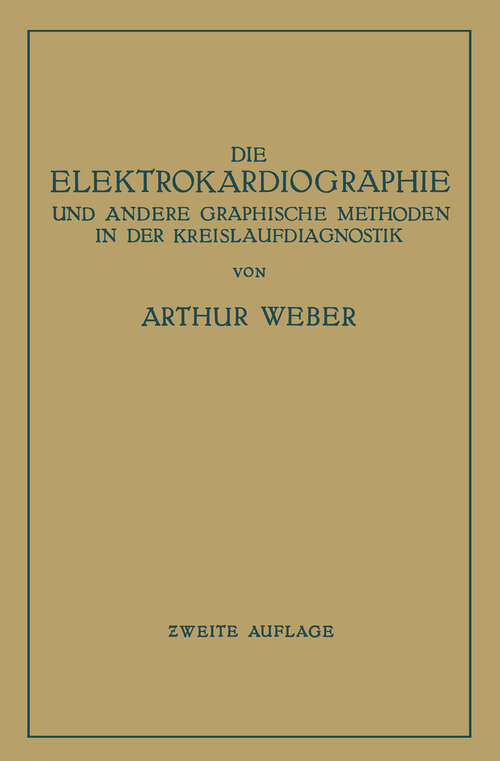 Book cover of Die Elektrokardiographie und Andere Graphische Methoden in der Kreislaufdiagnostik (2. Aufl. 1935)