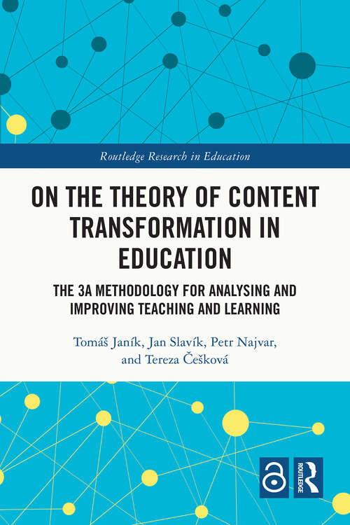 Book cover of On the Theory of Content Transformation in Education: The 3A Methodology for Analysing and Improving Teaching and Learning (Routledge Research in Education)