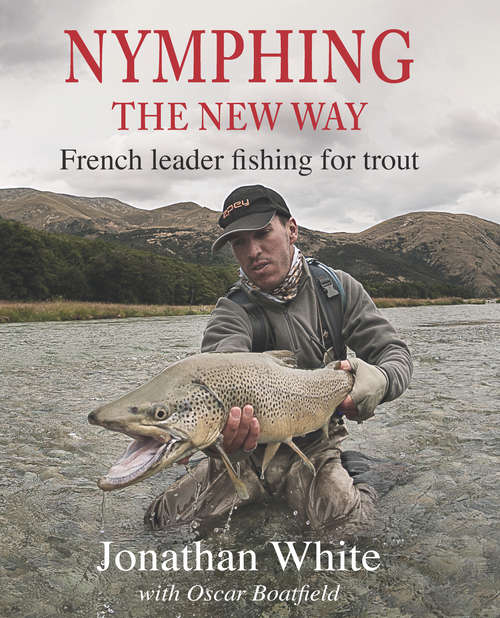 Book cover of Nymphing - the new way: French leader fishing for trout