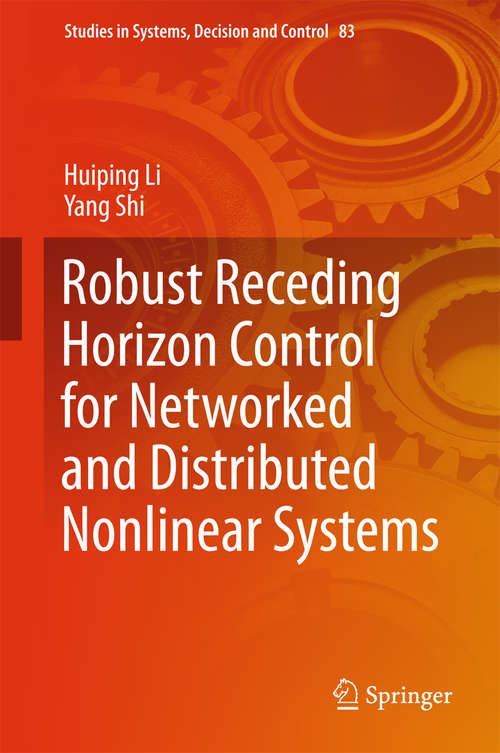 Book cover of Robust Receding Horizon Control for Networked and Distributed Nonlinear Systems (Studies in Systems, Decision and Control #83)