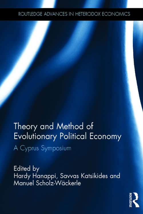 Book cover of Theory and Method of Evolutionary Political Economy: A Cyprus Symposium (Routledge Advances in Heterodox Economics)