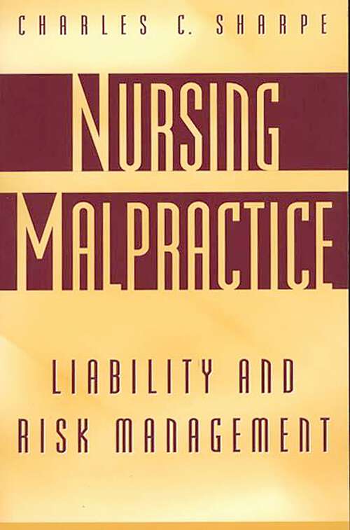 Book cover of Nursing Malpractice: Liability and Risk Management (Non-ser.)