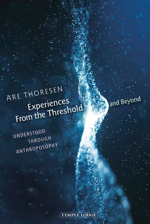 Book cover of Experiences from the Threshold and Beyond: Understood Through Anthroposophy