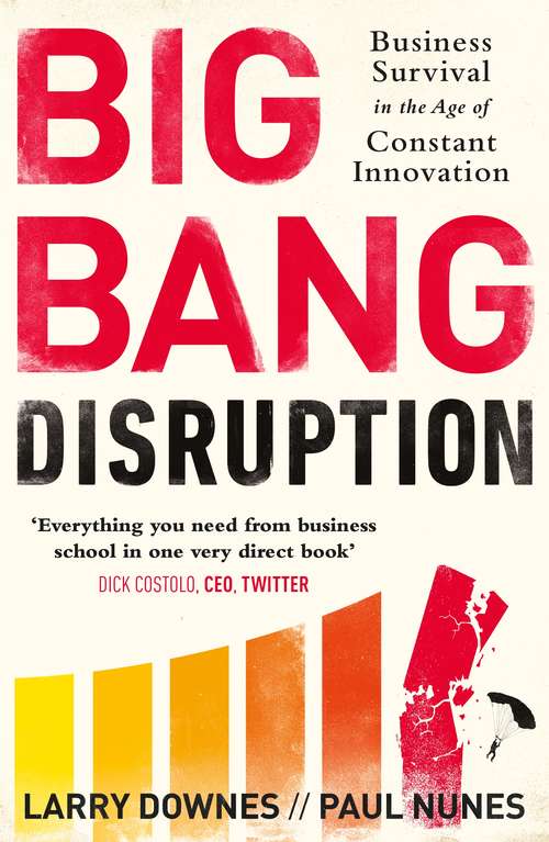 Book cover of Big Bang Disruption: Business Survival in the Age of Constant Innovation