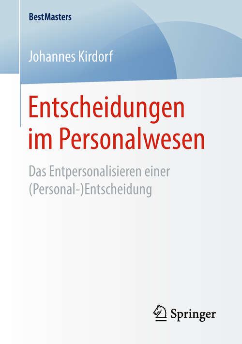 Book cover of Entscheidungen im Personalwesen: Das Entpersonalisieren einer (Personal-)Entscheidung (1. Aufl. 2019) (BestMasters)